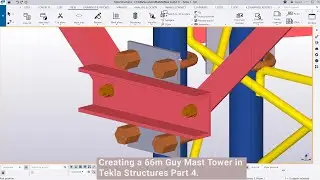 Creating a 66m Guy Mast Tower in Tekla Structures Part 4.