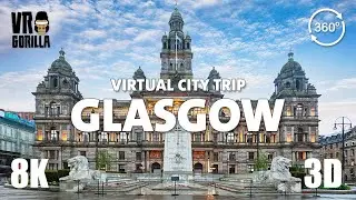 Glasgow, Scotland in 360 VR (short)- Virtual City Trip - 8K 360 3D