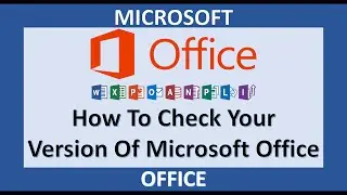 Office 2019 - How to Check Your Version of Office - Microsoft Office 365