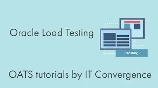 Oracle Load Testing - Oracle Application Testing Suite (OATS) Tutorials