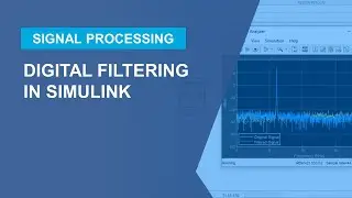 Digital Filtering: Design and Implementation in Simulink