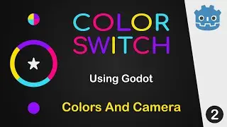 Creating Color Switch Using Godot - 02 Colors And Camera