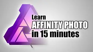 Learn Affinity Photo in 15 MINUTES! – The Basics For Beginners