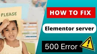 Elementor server error 500-How to fix error 500 internal server error wordpress