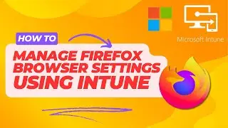 How to manage Firefox browser settings using Microsoft Intune