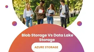 Azure Storage: Blob Storage Vs Data Lake Storage | Azure Storage Services | Datavalley