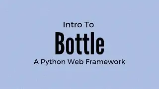 An Introduction to the Bottle Web Framework for Python