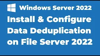 124. Configure Data Deduplication on Windows Server 2022 File Servers