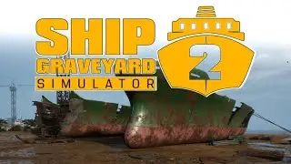 #2 [Ship Graveyard Simulator 2] - В Поисках Алюминия