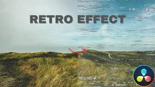 How to Add a Vintage Retro Effect in DaVinci Resolve 18