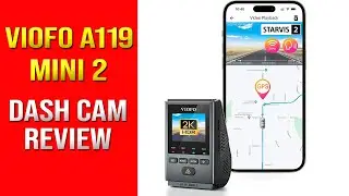 VIOFO A119 Mini 2 Dash Cam Review (2K, GPS & Park Mode)