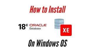 How to Install Oracle Database 18c XE on Windows OS || Connect using SQL Plus and SQL Developer