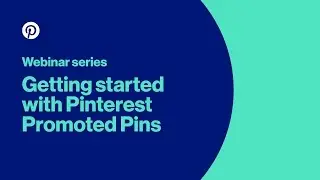 Webinar series: Getting started with Pinterest Promoted Pins