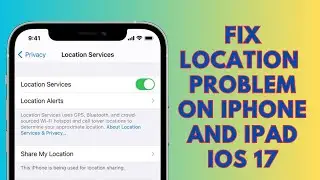 How to fix location problems on iPhone and iPad after iOS 17 update