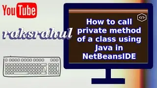 How to call private method of a class using Java in NetBeansIDE