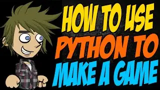 How to use Python to Make a Game