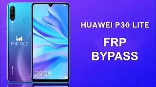 Huawei P30 lite (MAR-LX2) FRP Bypass EMUI 9.0.1 Android 9