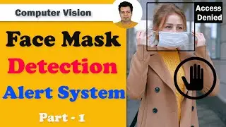 Build FACE MASK DETECTION ALERT SYSTEM OpenCV Keras - Part 1 | Face Mask Detection system CNN Model