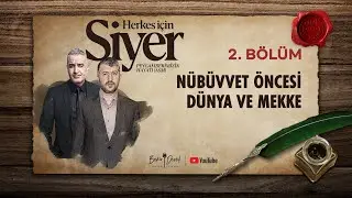 Herkes İçin Siyer | 2. Bölüm | Nübüvvet Öncesi Dünya ve Mekke