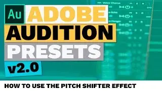 How to Use The Pitch Shifter Effect (Adobe Audition Presets)