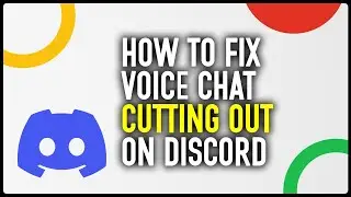 How To Fix Voice Chat Cutting Out On Discord