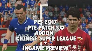 PTE Patch 5.0 Addon Chinese Super League (CSL) Install Tutorial - Pro Evolution Soccer 2017