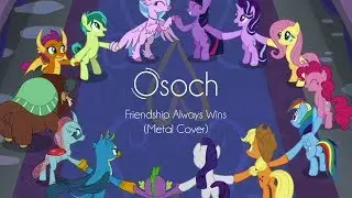 Friendship Always Wins (Metal Cover by Osoch)