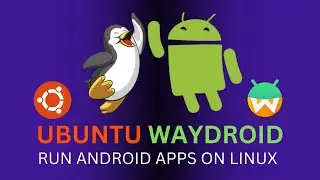 How To Install Waydroid on Ubuntu! (Run Android Apps on Linux)