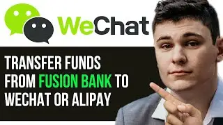 HOW TO TRANSFER FUNDS FROM FUSION BANK TO WECHAT OR ALIPAY 2024! (FULL GUIDE)