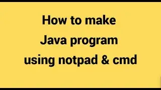 How to run and compile java program on notepad || Java Hello World program with Notepad and cmd