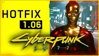 Cyberpunk 2077 News - NEW PATCH 1.06 Aims To Fix Corrupted Saves and More!