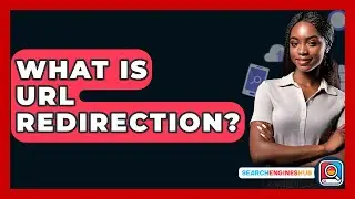 What Is URL Redirection? - SearchEnginesHub.com
