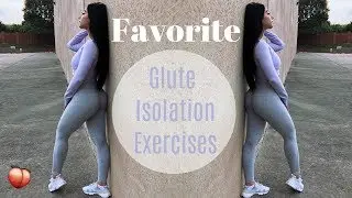 6 Favorite Isolated Glutes Exercies | Building a Booty