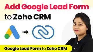 How to Add Google Ads Lead to Zoho CRM | Google Lead Ads to Zoho CRM