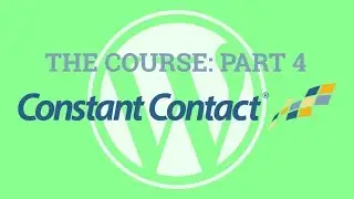 Constant Contact Course - Part 4 - Integrate with WPForms then Start Collecting Subscribers!