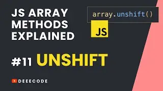 JS Array Methods Explained #11 - UNSHIFT Method