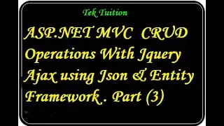 ASP.NET MVC CRUD Operations With Jquery Ajax using Json & Entity Framework Part III