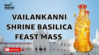 Goan Reporter News: Mass in Konkani | Feast of Our Lady of Vailankanni | 8th September 2024