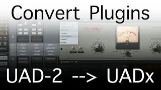 How To Convert UAD-2 to UADx Plugins in Luna