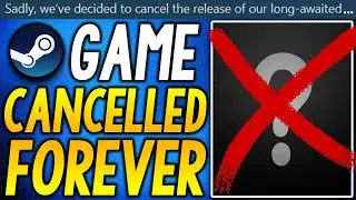 STEAM PC GAME CANCELLED FOREVER!