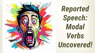 Mastering Reported Speech: Modal Verbs Uncovered!