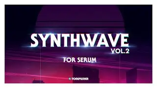Synthwave vol.2 - Presets for Serum by TONEPUSHER