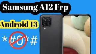 Samsung A12 Android 13 latest Frp Bypass