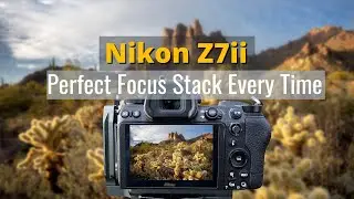 Complete Guide to Nikon Z7ii Focus Stack/Focus Shift for Landscape Photography