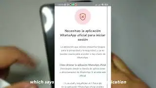 You need the official WhatsApp app to log in - SOLUTION - PART 2