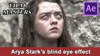 After effects Tutorial - Make Game of Thrones Arya Stark blind eye effect