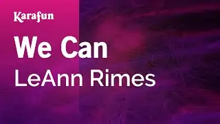 We Can - LeAnn Rimes | Karaoke Version | KaraFun