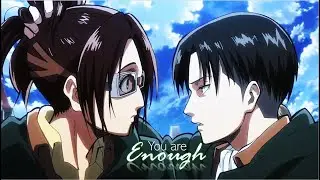 Levi x Hange「AMV」- You Are Enough