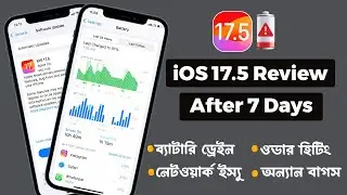 iOS 17.5 Review After 7 Days, Overhearing, Battery Drain, Network Issues and Bugs | Bangla Review