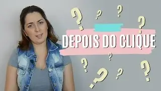 Por que criei o canal DEPOIS DO CLIQUE